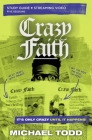 Crazy Faith Bible Study Guide Plus Streaming Video: It's Only Crazy Until It Happens By Michael Todd Cover Image