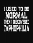 I Used To Be Normal Then I Discovered Taphophilia: College Ruled Composition Notebook Cover Image