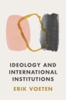 Ideology and International Institutions Cover Image