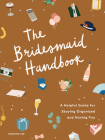 The Bridesmaid Handbook: A Helpful Guide for Staying Organized and Having Fun By Heather Lee, Agnesbic (Illustrator) Cover Image