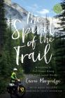 The Spirit of the Trail Special Edition: A Journey to Fulfillment Along the Continental Divide By Carrie Morgridge, Ross Sellers (Editor) Cover Image