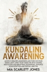 Kundalini Awakening: Achieve Greater Awareness and Turn on Your Inner Light, Open Your Third Eye with Chakra Meditation and Breathing Techn Cover Image