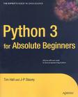 Python 3 for Absolute Beginners (Expert's Voice in Open Source) By Tim Hall, J-P Stacey Cover Image