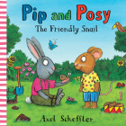 Pip and Posy: The Friendly Snail Cover Image
