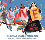 Love Is Hard Work: The Art and Heart of Corita Kent Cover Image