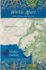 Worlds Apart: A Third Culture Kid's Journey By Marilyn R. Gardner, Rachel Pieh Jones (Foreword by) Cover Image