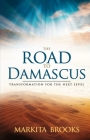 The Road to Damascus: Transformation for the Next Level By Markita Brooks, Kennesha M. Walker (Cover Design by) Cover Image