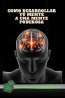 Como desarrollar tú mente a una mente poderosa By Ubaldo Sánchez Gutiérrez Cover Image