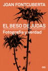 El beso de Judas: Fotografía y verdad By Villa Joan Fontcuberta Cover Image