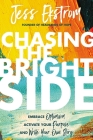 Chasing the Bright Side: Embrace Optimism, Activate Your Purpose, and Write Your Own Story By Jess Ekstrom Cover Image