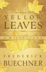 The Yellow Leaves: A Miscellany By Frederick Buechner Cover Image