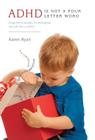 ADHD is Not a Four Letter Word: Drug Free Strategies for Managing the Gift that is ADHD By Karen Ryan Cover Image