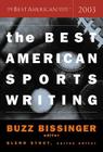 The Best American Sports Writing 2003 By Glenn Stout, Buzz Bissinger Cover Image