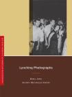Lynching Photographs (Defining Moments in Photography #2) By Dora Apel, Shawn Michelle Smith Cover Image