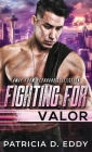 Fighting For Valor By Patricia D. Eddy Cover Image