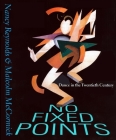 No Fixed Points: Dance in the Twentieth Century By Nancy Reynolds, Malcolm McCormick Cover Image