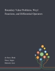 Boundary Value Problems, Weyl Functions, and Differential Operators By Henk de Snoo, Seppo Hassi, Jussi Behrndt Cover Image