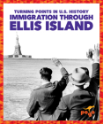 Immigration Through Ellis Island (Turning Points in U.S. History) By Christopher Forest Cover Image