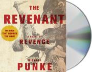 The Revenant: A Novel of Revenge By Michael Punke, Holter Graham (Read by) Cover Image