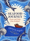 Seafood Journey: Tastes and Tales from Scotland By Ghillie Basan, Gary MacLean (Foreword by) Cover Image