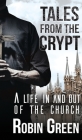 Tales from the Crypt: A Life In and Out of the Church By Robin Green Cover Image