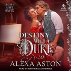 Destiny with a Duke By Alexa Aston, Matthew Lloyd Davies (Read by) Cover Image