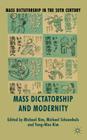 Mass Dictatorship and Modernity (Mass Dictatorship in the Twentieth Century) By M. Kim (Editor), M. Schoenhals (Editor) Cover Image