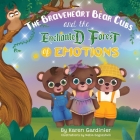 The Braveheart Bear Cubs and The Enchanted Forest of Emotions By Karen Gardinier Cover Image