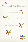 Natural Brilliance: A Buddhist System for Uncovering Your Strengths and Letting Them Shine Cover Image
