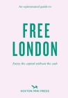 An Opinionated Guide to Free London: Enjoy the Capital Without the Cash By Emmy Watts Cover Image