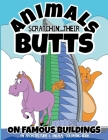 Animals Scratchin' Their Butts On Famous Buildings: An Animal & Architecture Coloring Book Cover Image