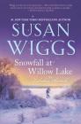 Snowfall at Willow Lake (Lakeshore Chronicles #4) By Susan Wiggs Cover Image