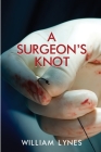 A Surgeon's Knot By William Lynes Cover Image