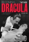 Becoming Dracula - The Early Years of Bela Lugosi Vol. 1 By Gary D. Rhodes, Bill Kaffenberger Cover Image