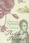 The Complete Poems and Songs of Robert Burns By Robert Burns Cover Image
