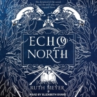 Echo North By Elizabeth Evans (Read by), Joanna Ruth Meyer Cover Image