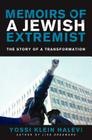 Memoirs of a Jewish Extremist: The Story of a Transformation By Yossi Klein Halevi Cover Image