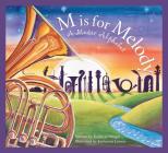 M Is for Melody: A Music Alphabet (Sleeping Bear Alphabets) By Kathy-Jo Wargin, Katherine Larson (Illustrator) Cover Image