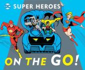 On the Go! (DC Super Heroes #19) By Julie Merberg Cover Image