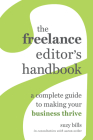 The Freelance Editor's Handbook: A Complete Guide to Making Your Business Thrive Cover Image