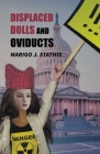 Displaced Dolls and Oviducts Cover Image