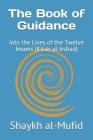 The Book of Guidance: Into the Lives of the Twelve Imams (Kitab Al-Irshad) By Shaykh Al-Mufid Cover Image