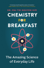 Chemistry for Breakfast: The Amazing Science of Everyday Life By Mai Thi Nguyen-Kim, Claire Lenkova (Calligrapher) Cover Image