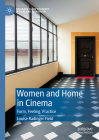 Women and Home in Cinema: Form, Feeling, Practice (Palgrave Close Readings in Film and Television) Cover Image
