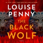 The Black Wolf: A Novel (Chief Inspector Gamache Novel #20) By Louise Penny, Jean Brassard (Read by) Cover Image