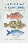 A Field Guide to Coastal Fishes: From Alaska to California By Valerie A. Kells, Luiz A. Rocha, Larry G. Allen Cover Image