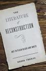 The Literature of Reconstruction: Not in Plain Black and White By Brook Thomas Cover Image