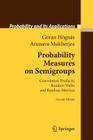 Probability Measures on Semigroups: Convolution Products, Random Walks and Random Matrices (Probability and Its Applications) By Göran Högnäs, Arunava Mukherjea Cover Image