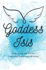 Goddess Isis: Embracing the Divine Feminine Power and Wisdom Cover Image