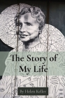 The Story of My Life: By Helen Keller By Helen Keller Cover Image